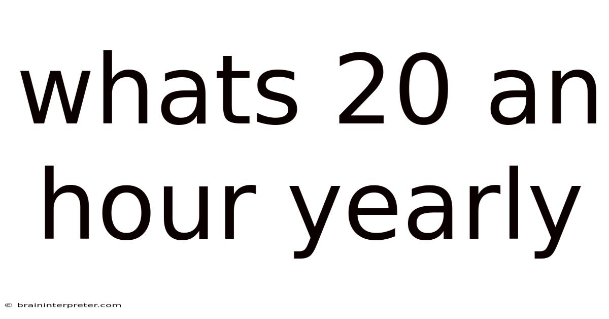 Whats 20 An Hour Yearly