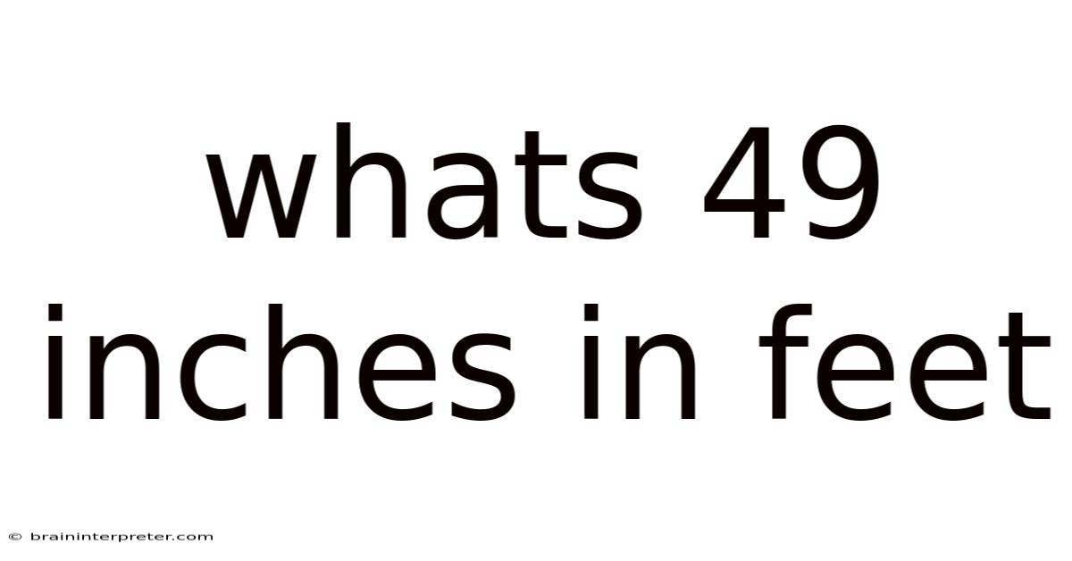 Whats 49 Inches In Feet