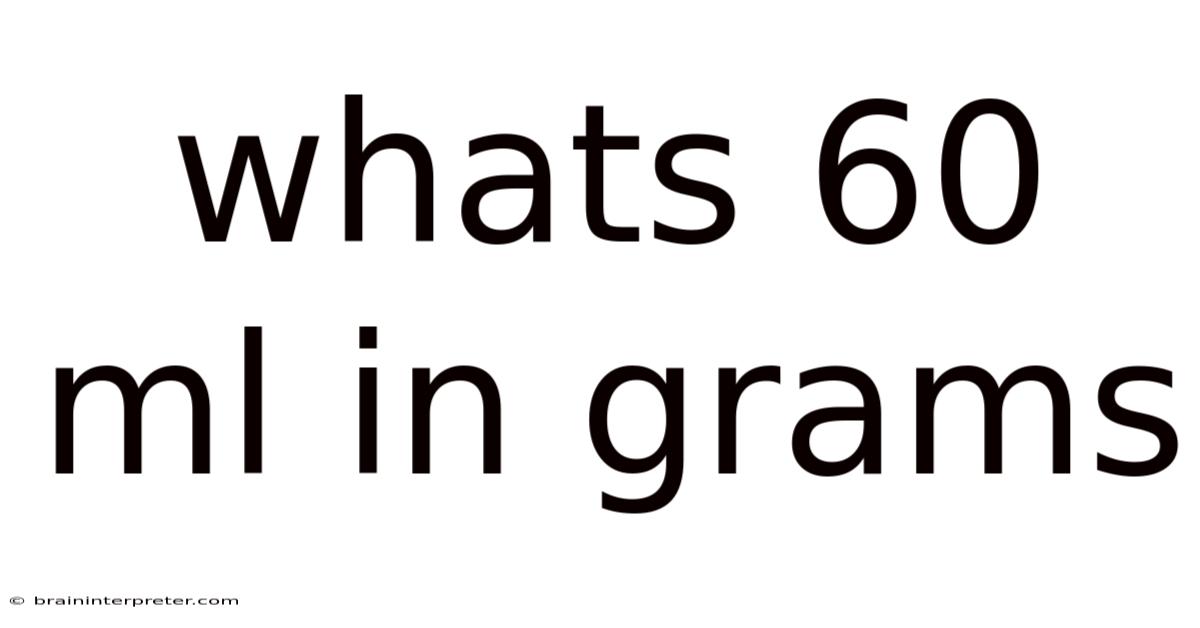 Whats 60 Ml In Grams
