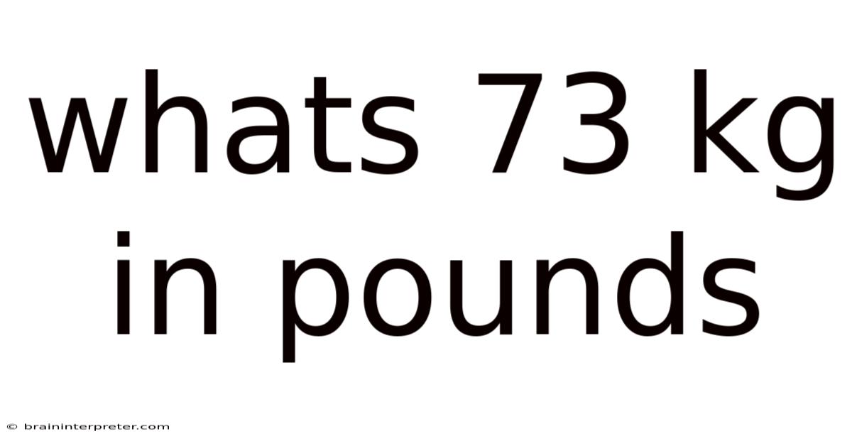 Whats 73 Kg In Pounds