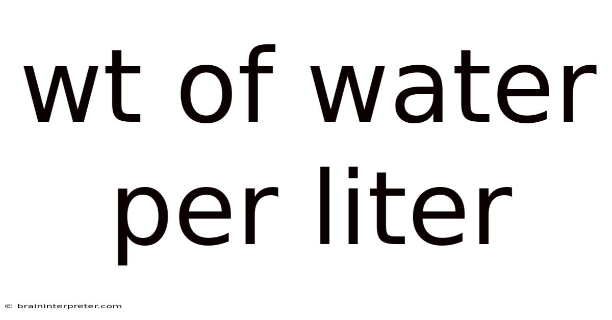 Wt Of Water Per Liter